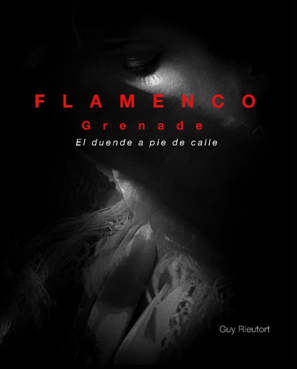 View FLAMENCO | Grenade | El duende a pie de calle by Guy Rieutort