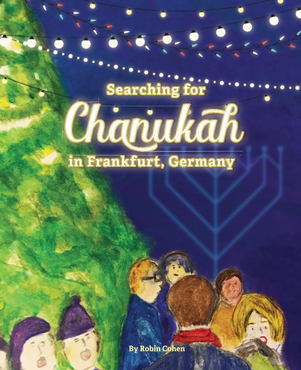View Searching for Chanukah in Frankfurt, Germany by Robin Cohen