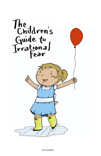 View The Children's Guide to Irrational Fear by Liz Gordon