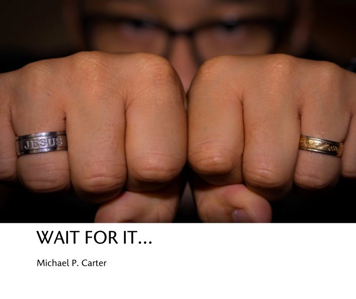 View WAIT FOR IT... by Michael P. Carter