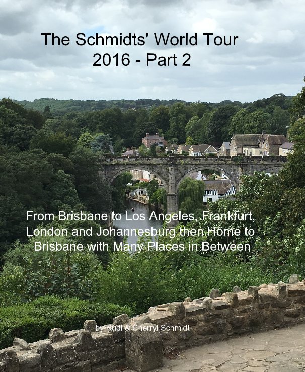 View The Schmidts' World Tour 2016 - Part 2 by Rudi & Cherryl Schmidt