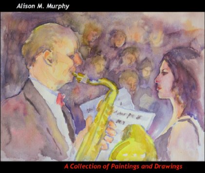 Alison M. Murphy - A Collection of Paintings and Drawings book cover