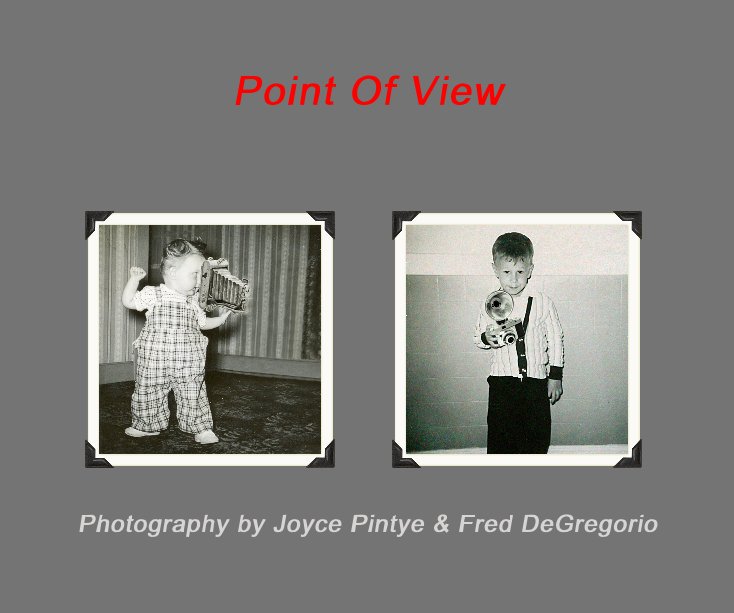 Visualizza Point Of View di Photography by Joyce Pintye & Fred DeGregorio