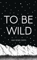 To Be Wild book cover