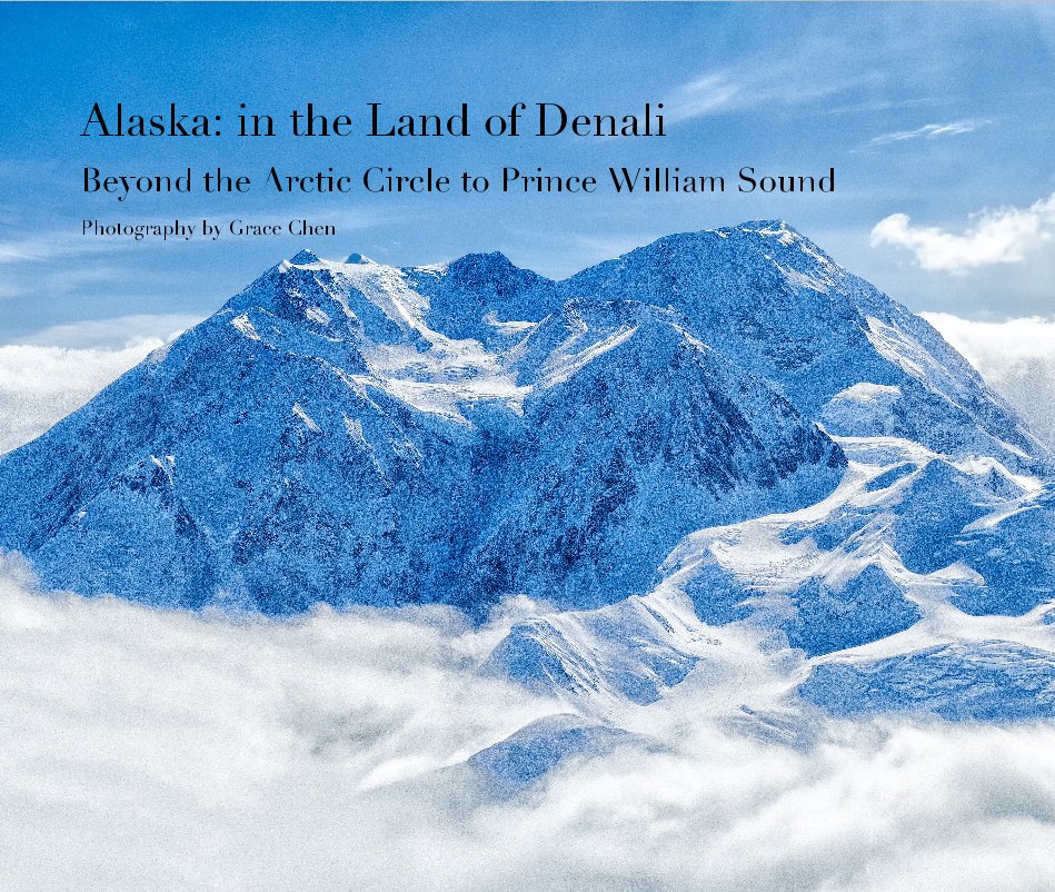 Ver Alaska: in the Land of Denali por Photography by Grace Chen