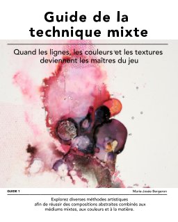 Guide de la technique mixte: Méthodes artistiques pour des compositions abstraites en techniques mixtes. book cover