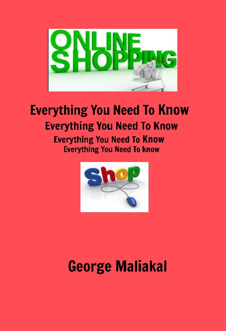 Online Shopping - Everything You Need to Know. nach George Maliakal anzeigen