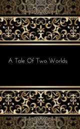 A Tale Of Two Worlds book cover