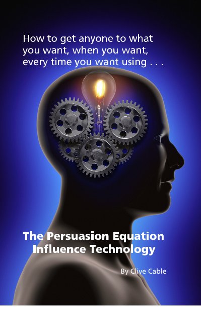 Bekijk How to get anyone to what you want, when you want, every time you want using . . . op The Persuasion Equation Influence Technology By Clive Cable