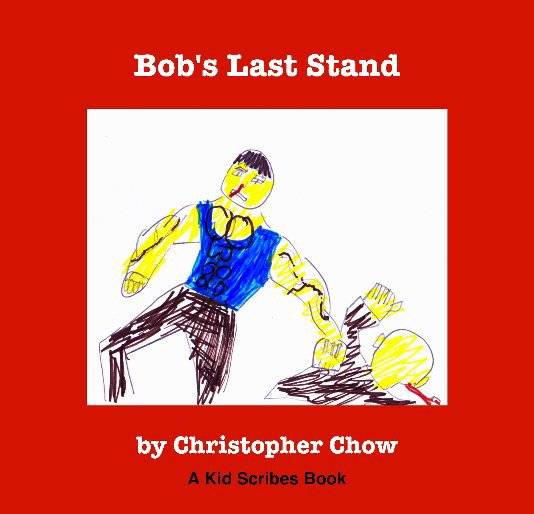 View Bob's Last Stand by Christopher Chow