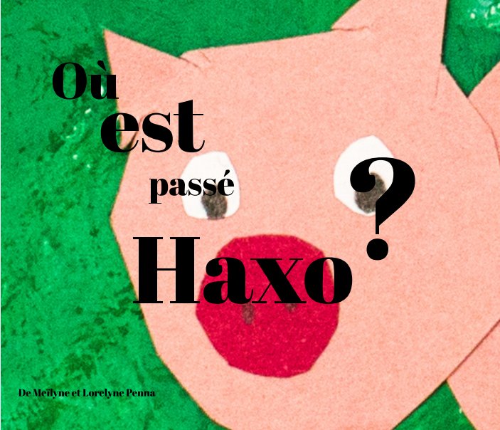 View Où est passé Haxo ? by Meïlyne et Lorelyne Penna