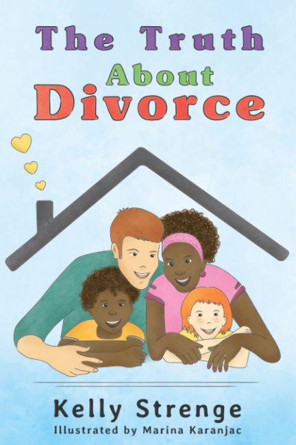 View The Truth About Divorce by Kelly Strenge