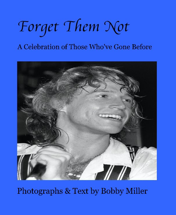 Forget Them Not nach Photographs and Text by Bobby Miller anzeigen