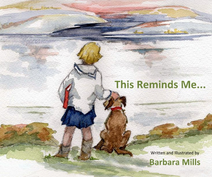 Ver This Reminds Me... por Barbara Mills: Written and Illustrated
