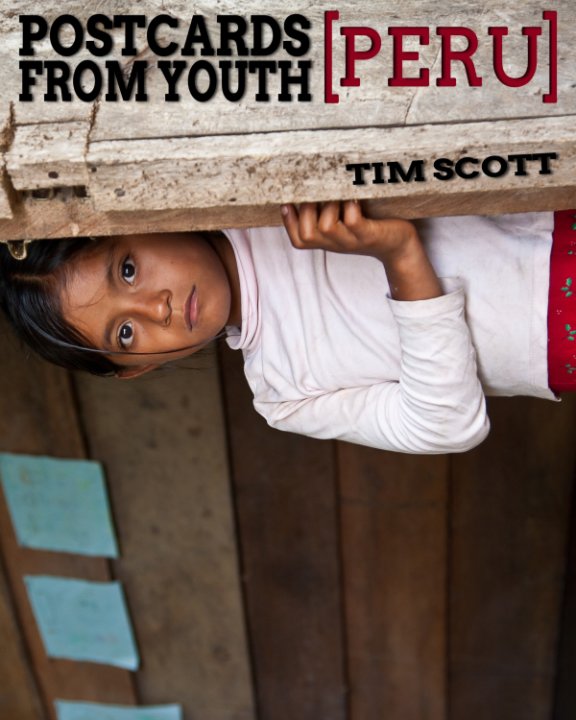 View Postcards From Youth: Peru by Tim Scott