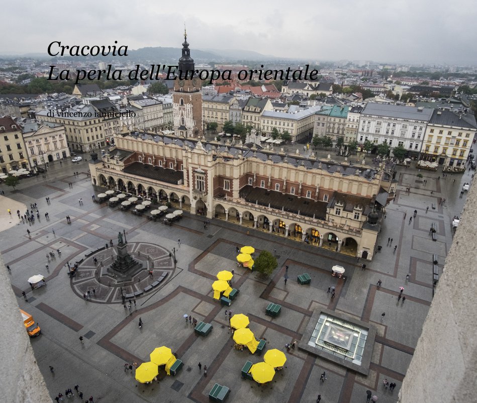 View Cracovia La perla dell'Europa orientale by di vincenzo ianniciello