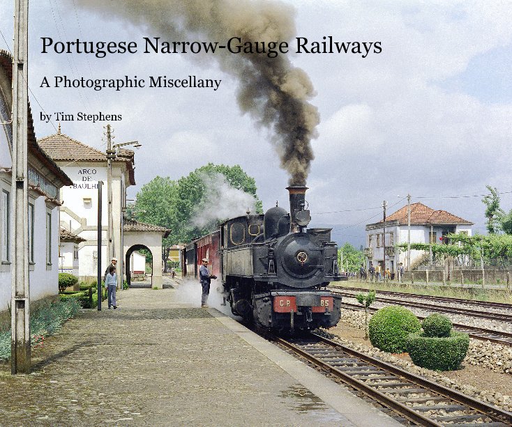 Ver Portugese Narrow-Gauge Railways por Tim Stephens
