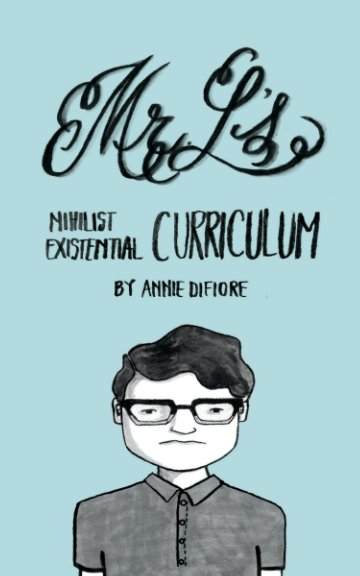 Ver Mr. L's Nihilist Existential Curriculum por Annie DiFiore