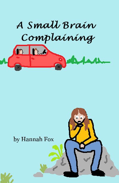 Ver A Small Brain Complaining por Hannah Fox