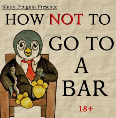 Slutty Penguin Presents How NOT to go to a bar book cover