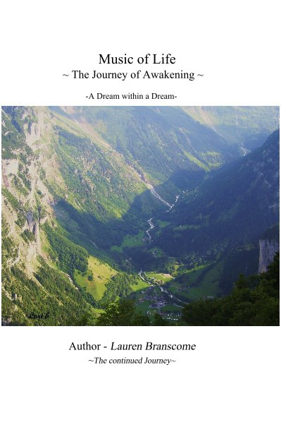 View Music of Life ~ The Journey of Awakening ~ -A Dream within a Dream- by Author - Lauren Branscome