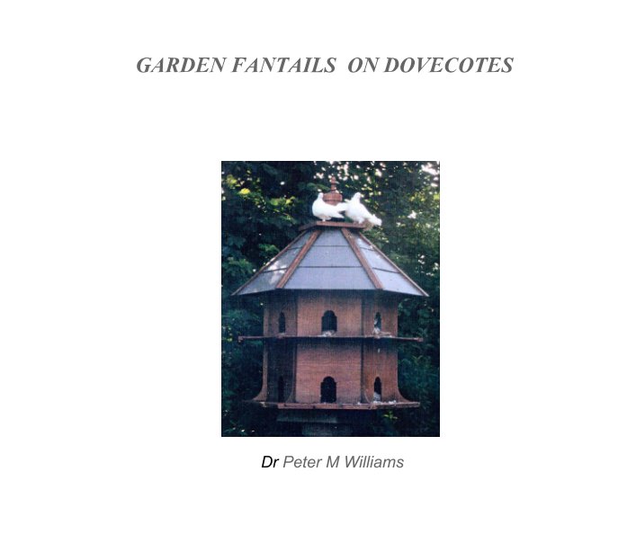 View GARDEN FANTAILS ON DOVECOTES by Dr Peter M Williams