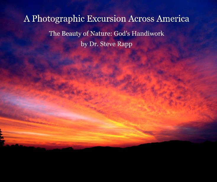 View A Photographic Excursion Across America by Dr. Steve Rapp
