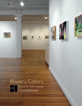Bowery Gallery's 2016-17 Season: 11 Exhibitions book cover