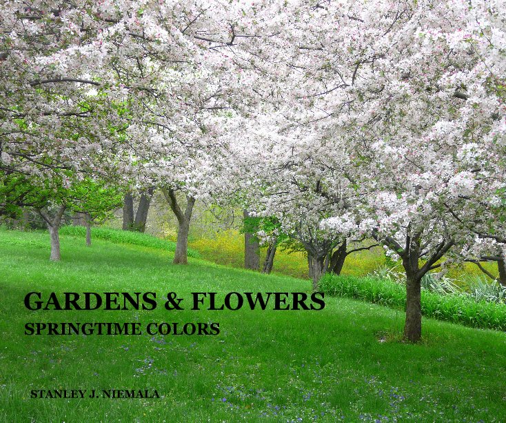 Ver GARDENS & FLOWERS por STANLEY J. NIEMALA