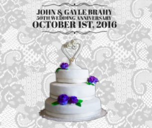 John & Gayle Brahy 50th Wedding Anniversary book cover
