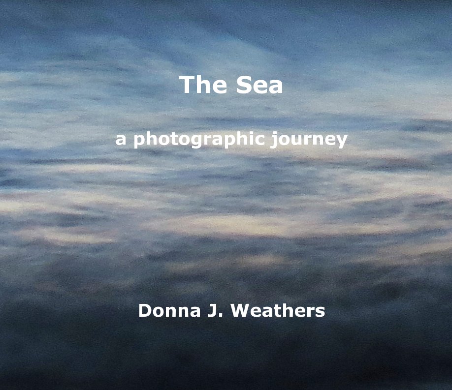View The Sea by Donna J. Weathers