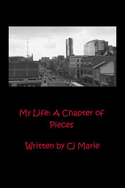 Visualizza My Life: A Chapter of Pieces di Cj Marie Hunt
