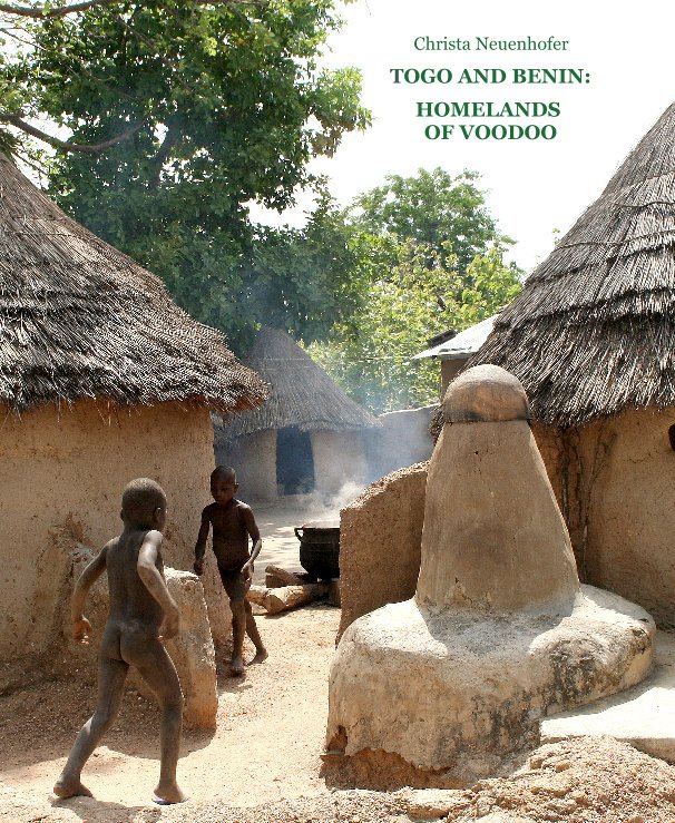 View TOGO AND BENIN: HOMELANDS OF VOODOO by NEUENHOFER, CHRISTA
