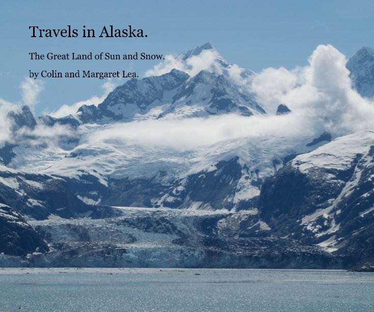 View Travels in Alaska. by Colin and Margaret Lea.