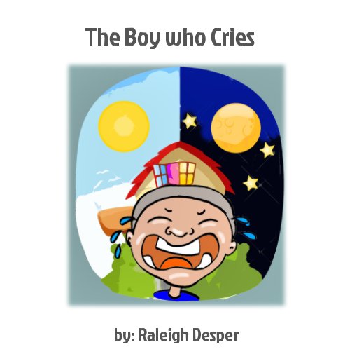 View The Boy Who Cries by Raleigh Desper