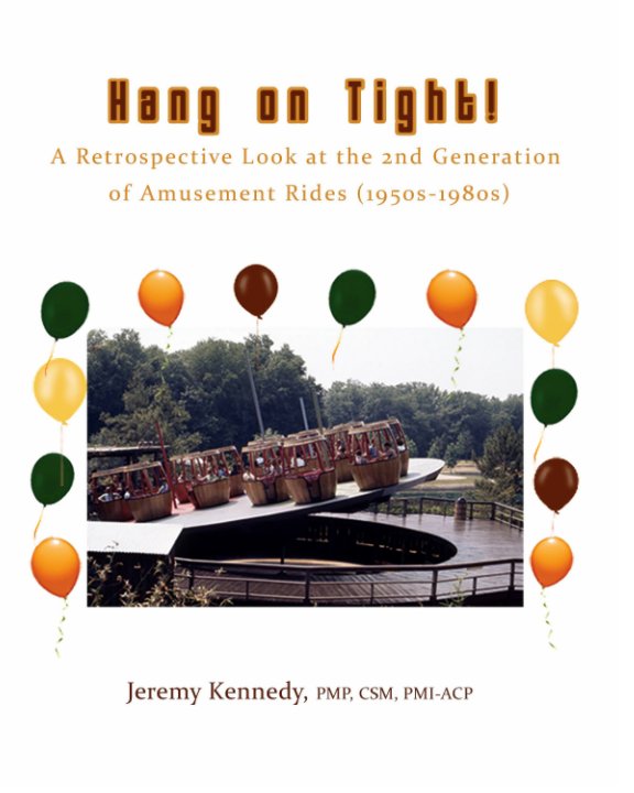 View Hang on Tight! A Retrospective Look at the 2nd Generation of Amusement Rides (1950s-1980s) by Jeremy Kennedy