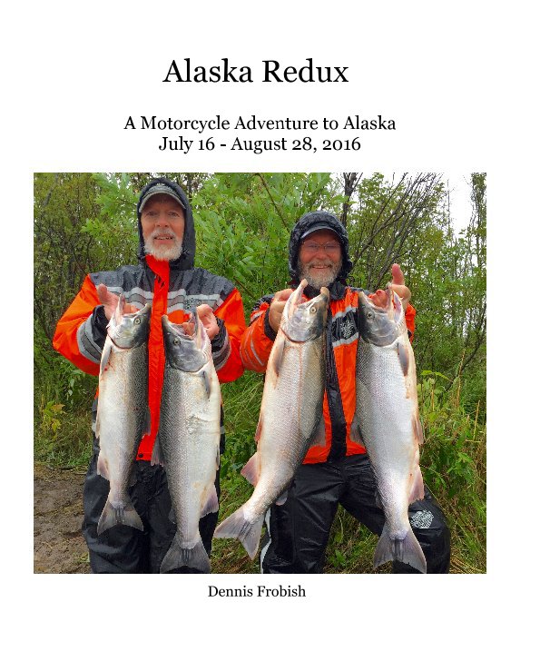 View Alaska Redux by Dennis Frobish