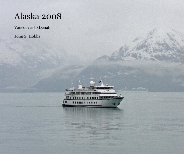 View Alaska 2008 by John S. Hobbs