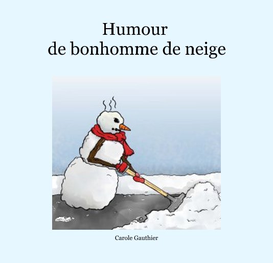 Humour De Bonhomme De Neige By Carole Gauthier Blurb Books