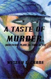 A TASTE OF MURDER(A (Mystery Play in Two Acts) Wesley L. Crane book cover