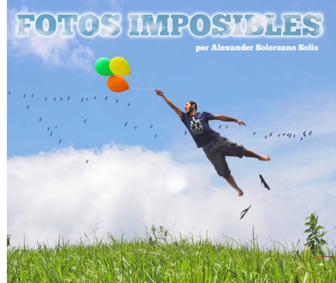 Visualizza Fotos Imposibles di Alexander Solorzano