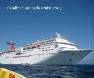 Catalina/Ensenada Cruise 2009 book cover