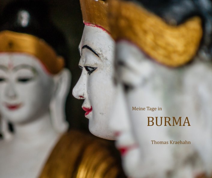 Meine Tage in Burma nach Thomas Kraehahn anzeigen