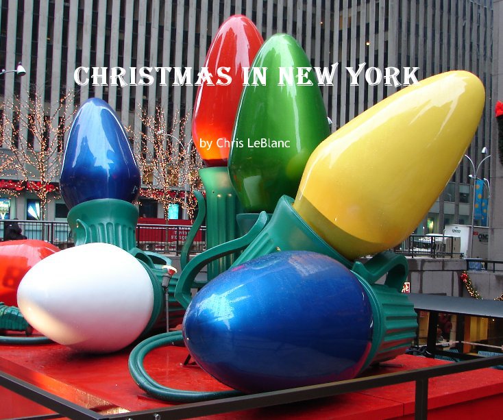 View Christmas in New York by Chris LeBlanc