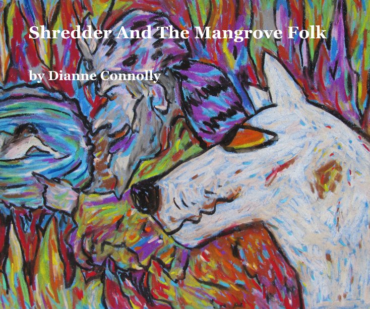 View Shredder And The Mangrove Folk by Dianne Connolly
