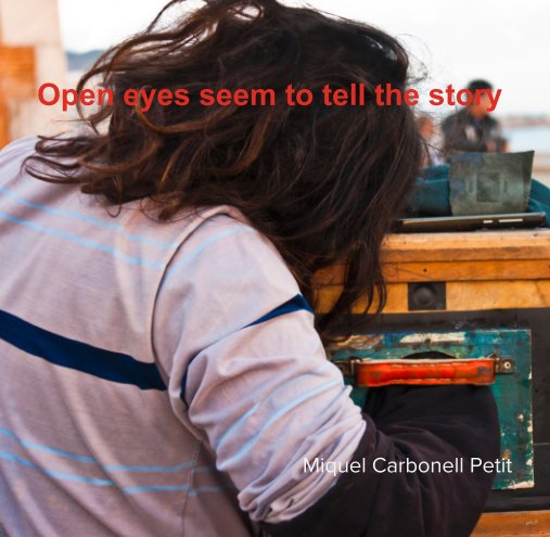 View Open eyes seem to tell the story by Miquel Carbonell Petit