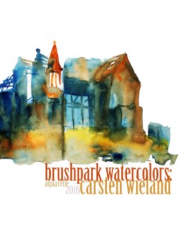Brushpark Watercolors: Carsten Wieland book cover