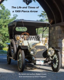 The Life and Times of a 1909 Pierce Arrow book cover