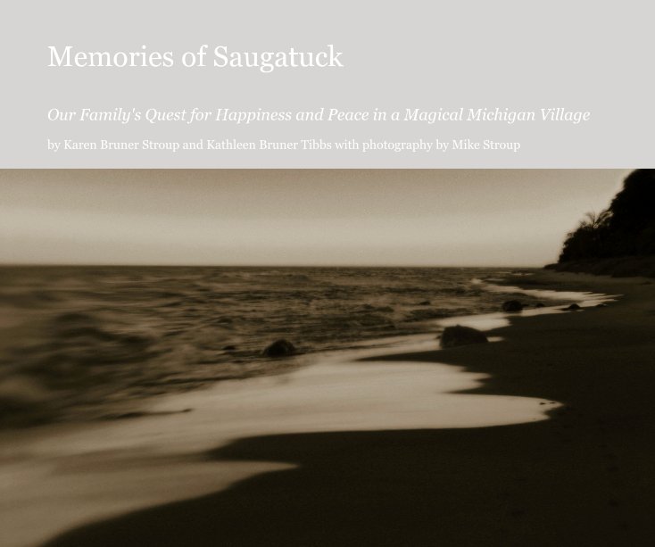Bekijk Memories of Saugatuck op Karen Bruner Stroup and Kathleen Bruner Tibbs with photography by Mike Stroup