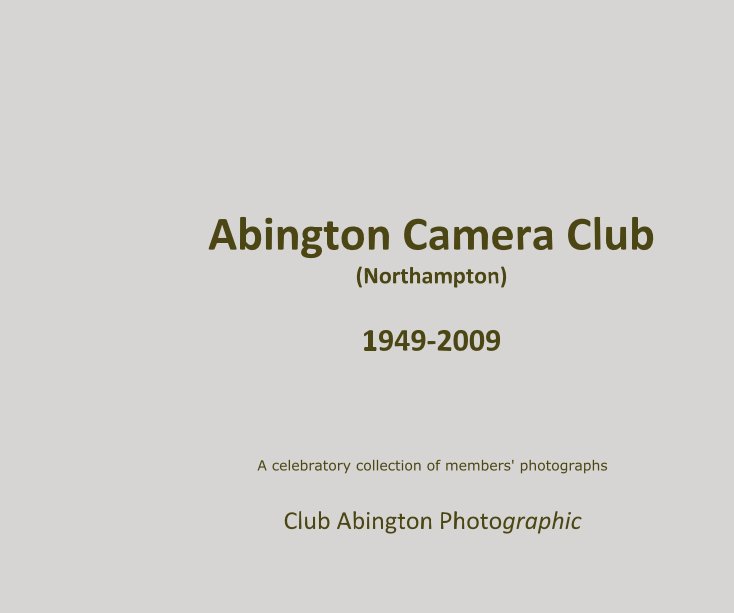 Ver Abington Camera Club (Northampton) 1949-2009 por Club Abington Photographic